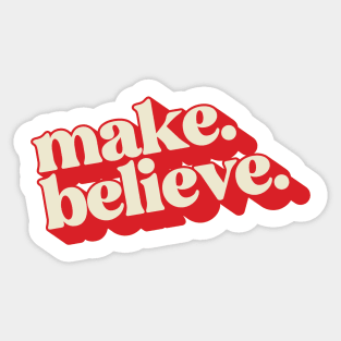 Make. Believe. Sticker